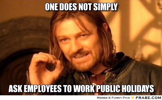frabz-One-Does-not-Simply-ask-employees-to-work-public-holidays-49d2c4
